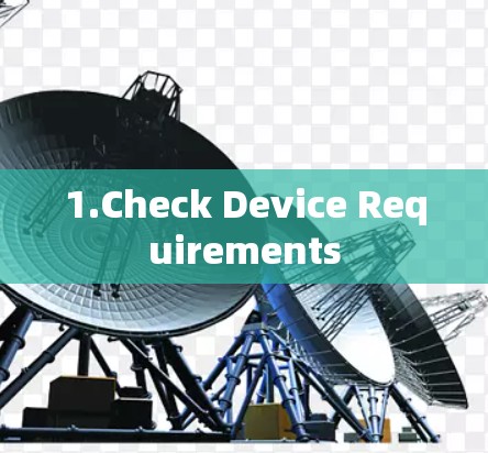 1.Check Device Requirements 1.Check Device Requirements