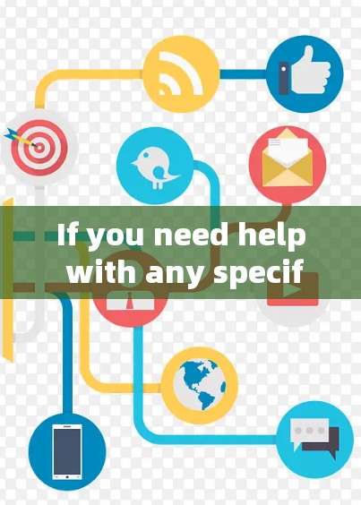 If you need help with any specific issue,feel free to ask! If you need help with any specific issue,feel free to ask!