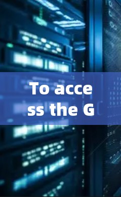To access the GOBOY VPN website,follow these organized steps: