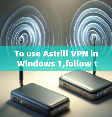 To use Astrill VPN in Windows 1,follow these steps: To use Astrill VPN in Windows 1,follow these steps: